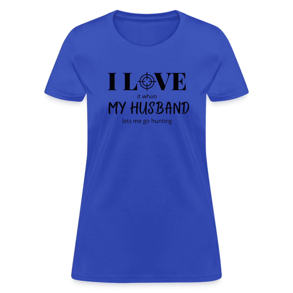 I Love my Husband let's me go hunting Printed Tee shirt