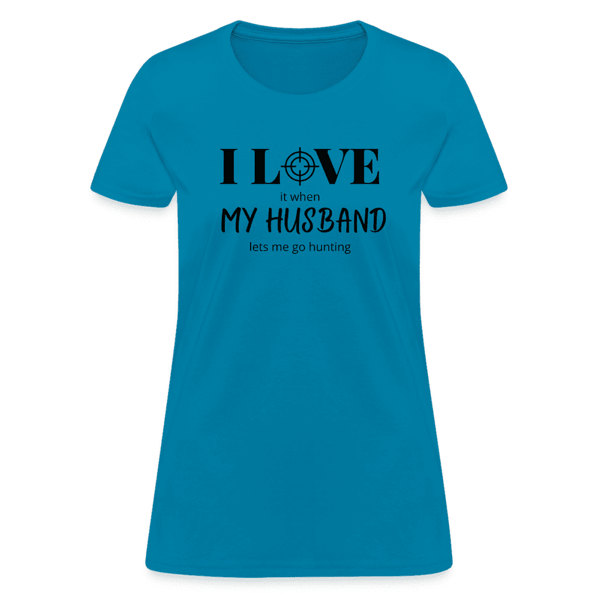 I Love my Husband let's me go hunting Printed Tee shirt