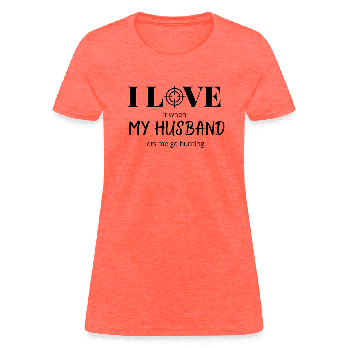 I Love my Husband let's me go hunting Printed Tee shirt