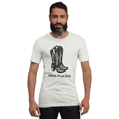 Howdy let's get Rowdy Graphic Unisex T-shirt